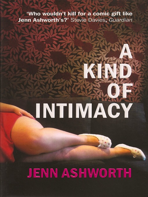 Title details for A Kind of Intimacy by Jenn Ashworth - Available